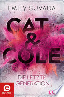Cat &amp; Cole 1: Die letzte Generation